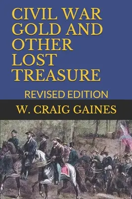 Zlato z občianskej vojny a iné stratené poklady: Vydanie v revidovanej verzii - Civil War Gold and Other Lost Treasure: Revised Edition