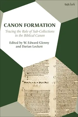 Formovanie kánonov: Úloha čiastkových zbierok v biblickom kánone - Canon Formation: Tracing the Role of Sub-Collections in the Biblical Canon