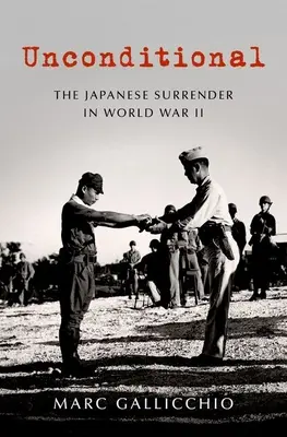 Bezpodmienečne: Japonská kapitulácia v druhej svetovej vojne - Unconditional: The Japanese Surrender in World War II