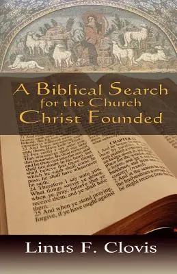 Biblické hľadanie Cirkvi, ktorú založil Kristus - A Biblical Search for the Church Christ Founded