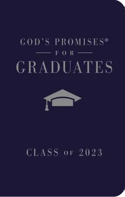 Božie zasľúbenia pre absolventov: NKJV: Nová verzia kráľa Jakuba - God's Promises for Graduates: Class of 2023 - Navy NKJV: New King James Version