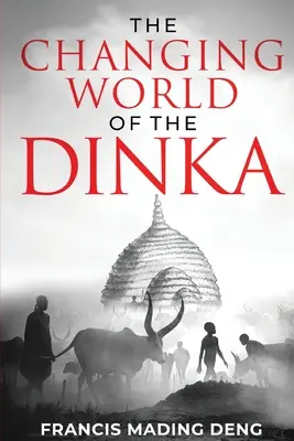 Meniaci sa svet Dinka - The Changing World of the Dinka