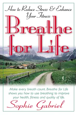 Dýchanie pre život: Ako znížiť stres a zlepšiť svoju kondíciu - Breathe for Life: How to Reduce Stress and Enhance Your Fitness