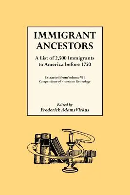Predkovia prisťahovalcov. zoznam 2 500 prisťahovalcov do Ameriky pred rokom 1750 - Immigrant Ancestors. a List of 2,500 Immigrants to America Before 1750