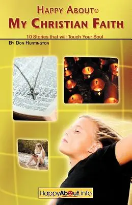 Šťastný o mojej kresťanskej viere: 10 príbehov, ktoré sa dotknú vašej duše - Happy About My Christian Faith: 10 Stories that will Touch Your Soul