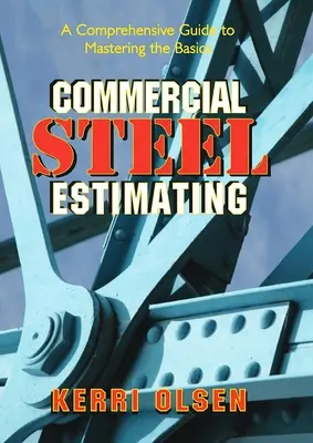 Komerčné odhadovanie ocele: Komplexná príručka na zvládnutie základov - Commercial Steel Estimating: A Comprehensive Guide to Mastering the Basics