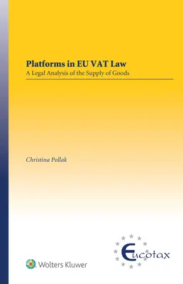 Platformy v práve EÚ v oblasti DPH: Právna analýza dodávok tovaru - Platforms in EU VAT Law: A Legal Analysis of the Supply of Goods