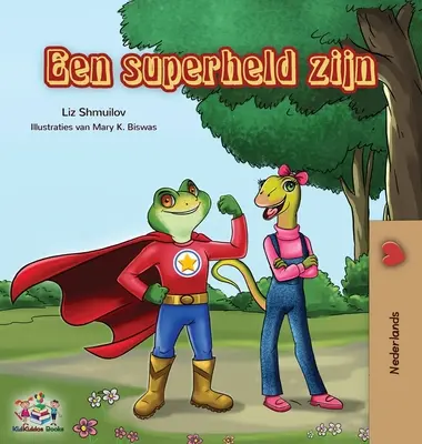 Een superheld zijn: Byť superhrdinom - holandské vydanie - Een superheld zijn: Being a Superhero - Dutch edition