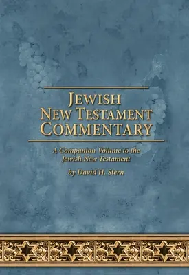 Židovský novozákonný komentár: Stern: aktualizovaná verzia židovského Nového zákona - A Companion Volume to the Jewish New Testament by David H. Stern - Jewish New Testament Commentary: A Companion Volume to the Jewish New Testament by David H. Stern