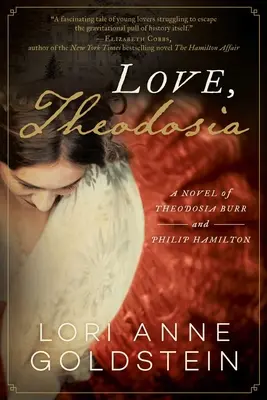 Láska, Theodosia: Theodosia Burr a Philip Hamilton - Love, Theodosia: A Novel of Theodosia Burr and Philip Hamilton