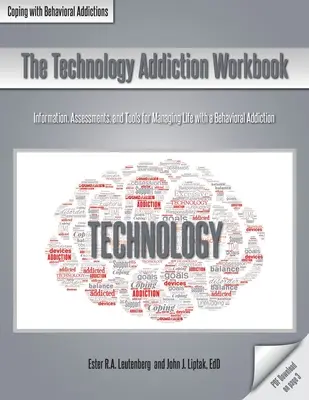 Pracovný zošit o závislosti na technológiách: Informácie, hodnotenia a nástroje na zvládanie života so závislosťou na správaní - The Technology Addiction Workbook: Information, Assessments, and Tools for Managing Life with a Behavioral Addiction