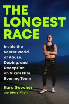 Najdlhšie preteky: Do tajného sveta zneužívania, dopingu a podvodov v elitnom bežeckom tíme Nike - The Longest Race: Inside the Secret World of Abuse, Doping, and Deception on Nike's Elite Running Team