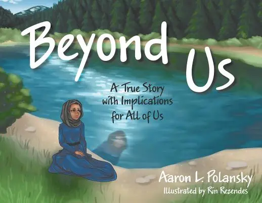 Za hranicami nás: Skutočný príbeh s dôsledkami pre nás všetkých - Beyond Us: A True Story with Implications for All of Us