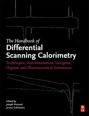Príručka diferenciálnej skenovacej kalorimetrie: Techniky, prístroje, anorganické, organické a farmaceutické látky. - Handbook of Differential Scanning Calorimetry: Techniques, Instrumentation, Inorganic, Organic and Pharmaceutical Substances