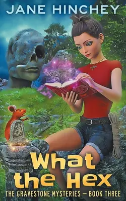 Čo to je za kúzlo: Paranormálna útulná mysteriózna romanca - What the Hex: A Paranormal Cozy Mystery Romance