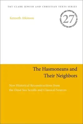 Hasmoneovci a ich susedia: Nové historické rekonštrukcie na základe zvitkov od Mŕtveho mora a klasických prameňov - The Hasmoneans and Their Neighbors: New Historical Reconstructions from the Dead Sea Scrolls and Classical Sources