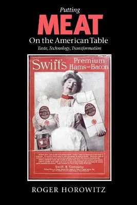 Mäso na americký stôl: Chuť, technológia, transformácia - Putting Meat on the American Table: Taste, Technology, Transformation