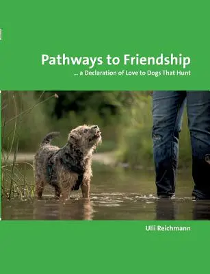 Cesty k priateľstvu: ... Vyznanie lásky psom, ktorí lovia - Pathways to Friendship: ... A Declaration of Love to Dogs That Hunt
