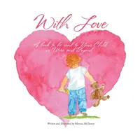 S láskou: Kniha, ktorú môžete čítať svojmu dieťaťu v maternici a po nej - With Love: A Book to Be Read to Your Child In Utero and Beyond
