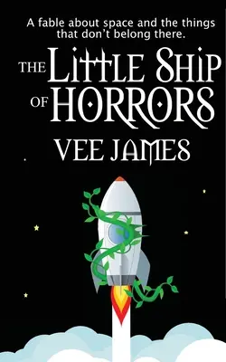 Malá loď hrôzy: A fable about Space... and the things that not belong there! - The Little Ship of Horrors: A fable about Space...and the things that don't belong there!