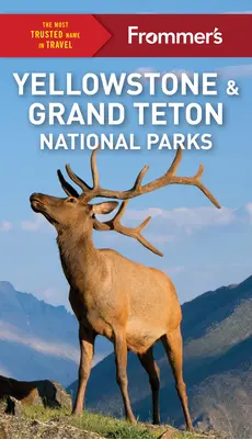 Frommer's Yellowstonský a Grand Tetonský národný park - Frommer's Yellowstone and Grand Teton National Parks