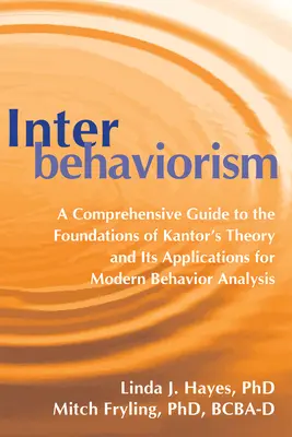 Interbehaviorizmus: Kantorská teória a jej využitie v modernej analýze správania: komplexný sprievodca základmi Kantorskej teórie - Interbehaviorism: A Comprehensive Guide to the Foundations of Kantor's Theory and Its Applications for Modern Behavior Analysis