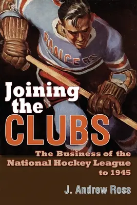 Vstupovanie do klubov: Podnikanie v Národnej hokejovej lige do roku 1945 - Joining the Clubs: The Business of the National Hockey League to 1945