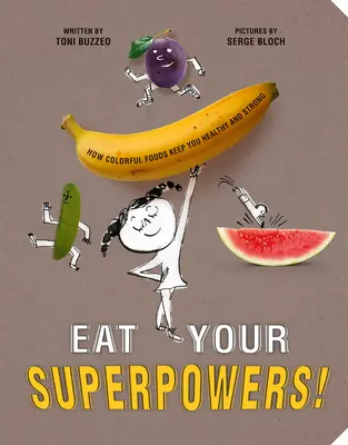 Jedzte svoje superschopnosti! Ako si vďaka farebným potravinám udržíte zdravie a silu - Eat Your Superpowers!: How Colorful Foods Keep You Healthy and Strong