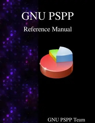 Referenčná príručka GNU PSPP: GNU PSPP Softvér pre štatistickú analýzu - GNU PSPP Reference Manual: GNU PSPP Statistical Analysis Software