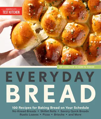 Chlieb na každý deň: 100 receptov na pečenie chleba podľa vášho harmonogramu - Everyday Bread: 100 Recipes for Baking Bread on Your Schedule