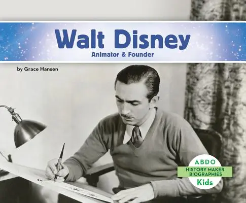 Walt Disney: Animátor a zakladateľ - Walt Disney: Animator & Founder