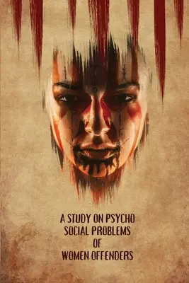 Štúdia o psychosociálnych problémoch žien páchateliek - A Study on Psycho Social Problems of Women offenders