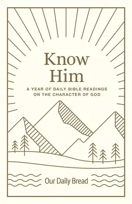 Poznajte ho: Rok denných biblických čítaní o Božom charaktere - Know Him: A Year of Daily Bible Readings on the Character of God