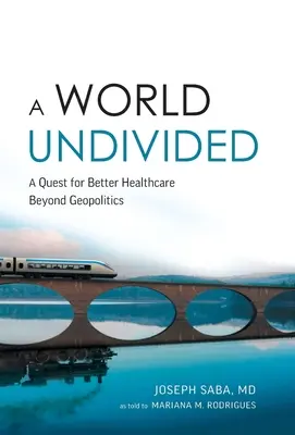 Nerozdelený svet: Hľadanie lepšej zdravotnej starostlivosti za hranicami geopolitiky - A World Undivided: Quest for Better Healthcare Beyond Geopolitics