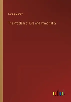 Problém života a nesmrteľnosti - The Problem of Life and Immortality