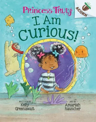 Som zvedavý: Kniha o žaluďoch (Princess Truly #7) - I Am Curious: An Acorn Book (Princess Truly #7)