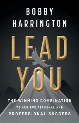 Veďte sa: Víťazná kombinácia na dosiahnutie osobného a profesionálneho úspechu - Lead You: The Winning Combination to Achieve Personal and Professional Success