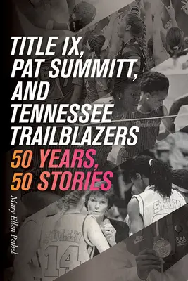 Hlava IX, Pat Summittová a priekopníci Tennessee: 50 rokov, 50 príbehov - Title IX, Pat Summitt, and Tennessee's Trailblazers: 50 Years, 50 Stories