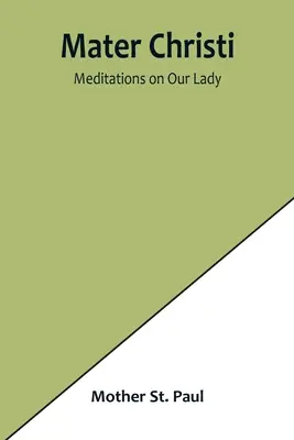 Mater Christi: Meditácie o Panne Márii - Mater Christi: Meditations on Our Lady