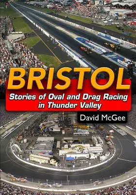 Bristol: Príbehy o oválových a dragových pretekoch v Thunder Valley - Bristol: Stories of Oval and Drag Racing in Thunder Valley