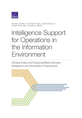 Spravodajská podpora operácií v informačnom prostredí: Rozdelenie úloh a zodpovedností medzi spravodajské a informačné služby - Intelligence Support for Operations in the Information Environment: Dividing Roles and Responsibilities Between Intelligence and Information Professio