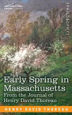 Skorá jar v Massachusetts: Z denníka Henryho Davida Thoreaua - Early Spring in Massachusetts: From the Journal of Henry David Thoreau