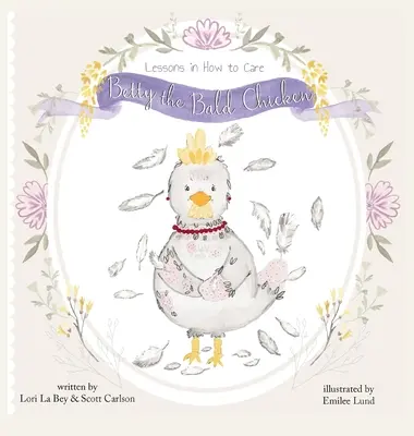 Betty the Bald Chicken: Betyty: lekcie starostlivosti - Betty the Bald Chicken: Lessons in How to Care