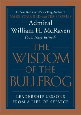 Múdrosť býka: Vedenie je jednoduché (ale nie ľahké) - The Wisdom of the Bullfrog: Leadership Made Simple (But Not Easy)