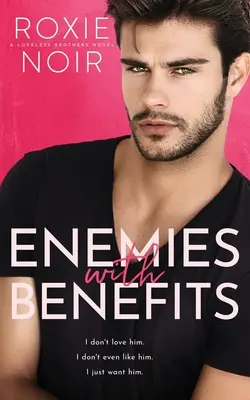 Nepriatelia s výhodami: Romantika od nepriateľov k milencom - Enemies With Benefits: An Enemies-to-Lovers Romance