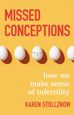 Zmeškané koncepcie: Ako si vysvetľujeme neplodnosť - Missed Conceptions: How We Make Sense of Infertility