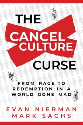 Prekliatie kultúry zrušenia: Od hnevu k vykúpeniu v šialenom svete - The Cancel Culture Curse: From Rage to Redemption in a World Gone Mad