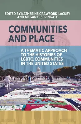 Komunity a miesto: Tematický prístup k histórii LGBTQ komunít v Spojených štátoch - Communities and Place: A Thematic Approach to the Histories of LGBTQ Communities in the United States