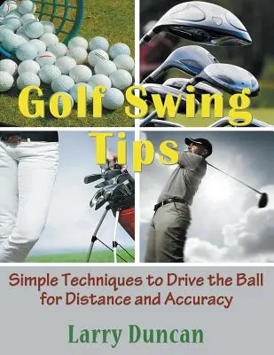 Golfové švihové tipy (veľká tlač): Jednoduché techniky na odpalovanie loptičky na vzdialenosť a presnosť - Golf Swing Tips (Large Print): Simple Techniques to Drive the Ball for Distance and Accuracy