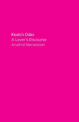 Keatsove ódy: Katsove ódy: milenecká rozprava (A Lover's Discourse) - Keats's Odes: A Lover's Discourse